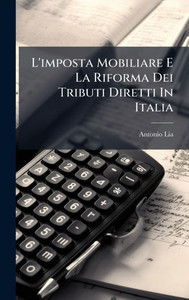 L'imposta Mobiliare E La Riforma Dei Tributi Diretti In Italia - (Hardback or Cased Book)