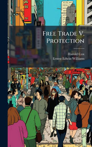 Free Trade V. Protection - (Hardback or Cased Book)