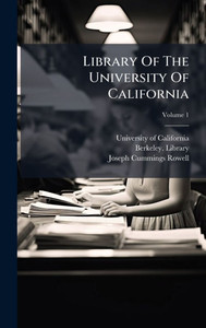 Library Of The University Of California - (Hardback or Cased Book) Library Of The University Of California - (Hardback or Cased Book)