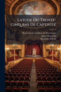 Latude Ou Trente-cinq Ans De CaptivitÃ(c) - (Paperback or Softback) Latude Ou Trente-cinq Ans De CaptivitÃ(c) - (Paperback or Softback)