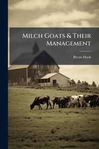 Milch Goats & Their Management - (Paperback or Softback)