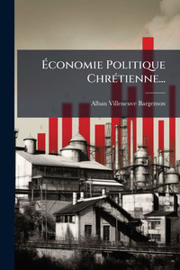 Économie Politique ChrÃ(c)tienne... - (Paperback or Softback) Économie Politique ChrÃ(c)tienne... - (Paperback or Softback)