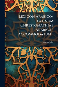 Lexicon Arabico-latinum Chrestomathiae Arabicae Accommodatum... - (Paperback or Softback)