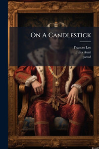 On A Candlestick - (Paperback or Softback) On A Candlestick - (Paperback or Softback)