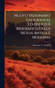 Nuovo Dizionario Geografico, Statistico E Biografico Della Sicilia Antica E Moderna - (Hardback or Cased Book)