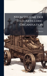 Neun Systeme der Feld-Artillerie-Organisation - (Hardback or Cased Book)