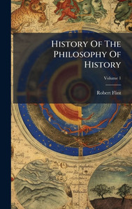 History Of The Philosophy Of History - (Hardback or Cased Book) History Of The Philosophy Of History - (Hardback or Cased Book)