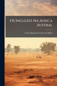 Os Inglezes Na Africa Austral - (Paperback or Softback)