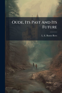 Oude, Its Past And Its Future - (Paperback or Softback)