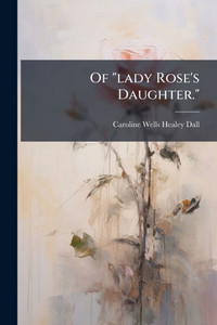 Of "lady Rose's Daughter." - (Paperback or Softback) Of "lady Rose's Daughter." - (Paperback or Softback)