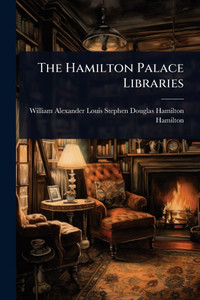 The Hamilton Palace Libraries