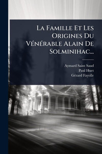 La Famille Et Les Origines Du VÃ(c)nÃ(c)rable Alain De Solminihac... La Famille Et Les Origines Du VÃ(c)nÃ(c)rable Alain De Solminihac...
