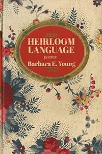 Heirloom Language: Poems Heirloom Language: Poems