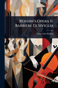 Rossini's Opera Il Barbiere Di Siviglia - (Paperback or Softback) Rossini's Opera Il Barbiere Di Siviglia - (Paperback or Softback)