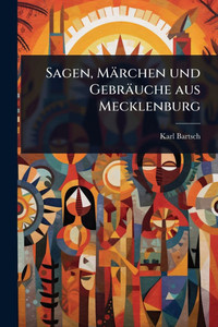Sagen, Märchen und Gebräuche aus Mecklenburg - (Paperback or Softback) Sagen, Märchen und Gebräuche aus Mecklenburg - (Paperback or Softback)