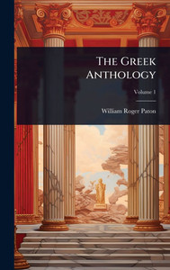 The Greek Anthology - (Hardback or Cased Book)