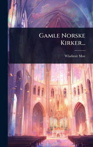 Gamle Norske Kirker... - (Hardback or Cased Book) Gamle Norske Kirker... - (Hardback or Cased Book)