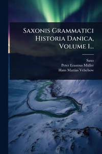 Saxonis Grammatici Historia Danica, Volume 1... - (Paperback or Softback)