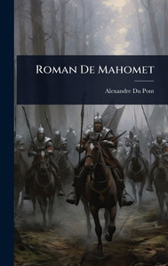 Roman De Mahomet - (Hardback or Cased Book) Roman De Mahomet - (Hardback or Cased Book)