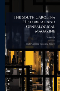 The South Carolina Historical And Genealogical Magazine - (Paperback or Softback)