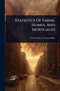Statistics Of Farms, Homes, And Mortgages - (Paperback or Softback) Statistics Of Farms, Homes, And Mortgages - (Paperback or Softback)