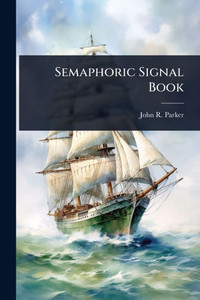 Semaphoric Signal Book - (Paperback or Softback) Semaphoric Signal Book - (Paperback or Softback)