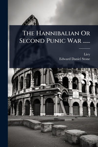 The Hannibalian Or Second Punic War ...... - (Paperback or Softback) The Hannibalian Or Second Punic War ...... - (Paperback or Softback)