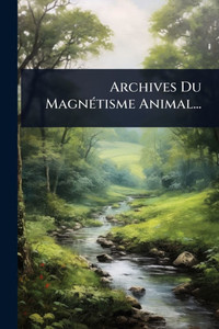 Archives Du MagnÃ(c)tisme Animal... - (Paperback or Softback) Archives Du MagnÃ(c)tisme Animal... - (Paperback or Softback)