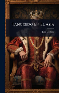Tancredo En El Asia - (Hardback or Cased Book)