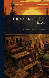 The Making Of The Home - (Hardback or Cased Book)