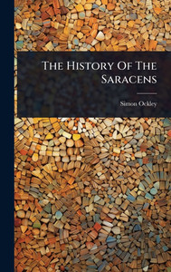 The History Of The Saracens - (Hardback or Cased Book) The History Of The Saracens - (Hardback or Cased Book)