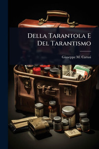 Della Tarantola E Del Tarantismo - (Paperback or Softback) Della Tarantola E Del Tarantismo - (Paperback or Softback)