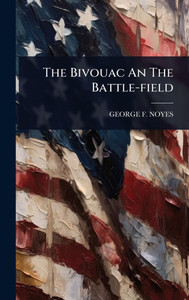 The Bivouac An The Battle-field - (Hardback or Cased Book)