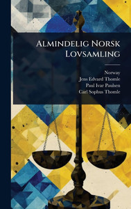Almindelig Norsk Lovsamling - (Hardback or Cased Book) Almindelig Norsk Lovsamling - (Hardback or Cased Book)