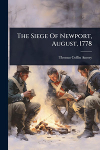 The Siege Of Newport, August, 1778 - (Paperback or Softback)