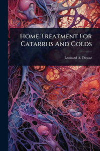 Home Treatment For Catarrhs And Colds - (Paperback or Softback) Home Treatment For Catarrhs And Colds - (Paperback or Softback)