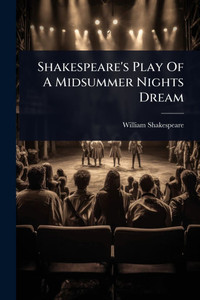 Shakespeare's Play Of A Midsummer Nights Dream - (Paperback or Softback) Shakespeare's Play Of A Midsummer Nights Dream - (Paperback or Softback)