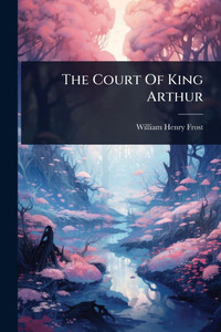 The Court Of King Arthur - (Paperback or Softback) The Court Of King Arthur - (Paperback or Softback)