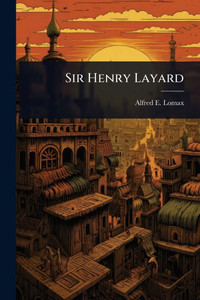 Sir Henry Layard - (Paperback or Softback) Sir Henry Layard - (Paperback or Softback)