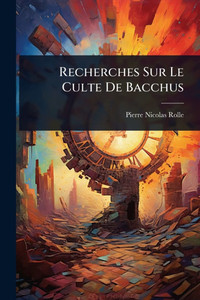 Recherches Sur Le Culte De Bacchus - (Paperback or Softback) Recherches Sur Le Culte De Bacchus - (Paperback or Softback)