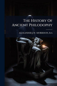 The History Of Ancient Philodophy - (Paperback or Softback)