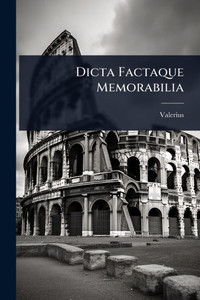 Dicta Factaque Memorabilia - (Paperback or Softback)