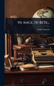 Ni Ange, Ni BÃate... - (Hardback or Cased Book)