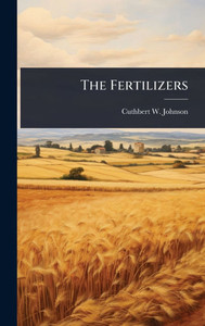 The Fertilizers - (Hardback or Cased Book) The Fertilizers - (Hardback or Cased Book)