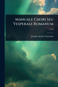 Manuale Chori Seu Vesperale Romanum ...... - (Paperback or Softback) Manuale Chori Seu Vesperale Romanum ...... - (Paperback or Softback)