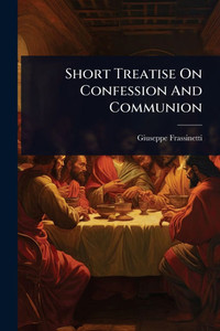 Short Treatise On Confession And Communion - (Paperback or Softback) Short Treatise On Confession And Communion - (Paperback or Softback)