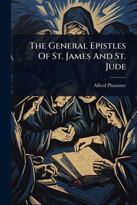 The General Epistles Of St. James And St. Jude - (Paperback or Softback) The General Epistles Of St. James And St. Jude - (Paperback or Softback)