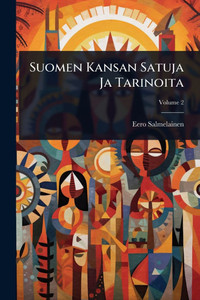 Suomen Kansan Satuja Ja Tarinoita - 9781024871944 Suomen Kansan Satuja Ja Tarinoita - 9781024871944