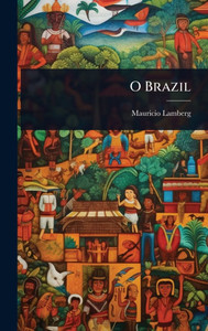 O Brazil - (Hardback or Cased Book)