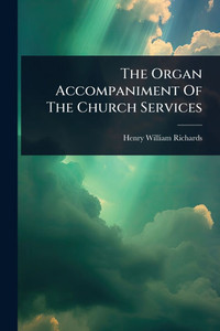 The Organ Accompaniment Of The Church Services - (Paperback or Softback)